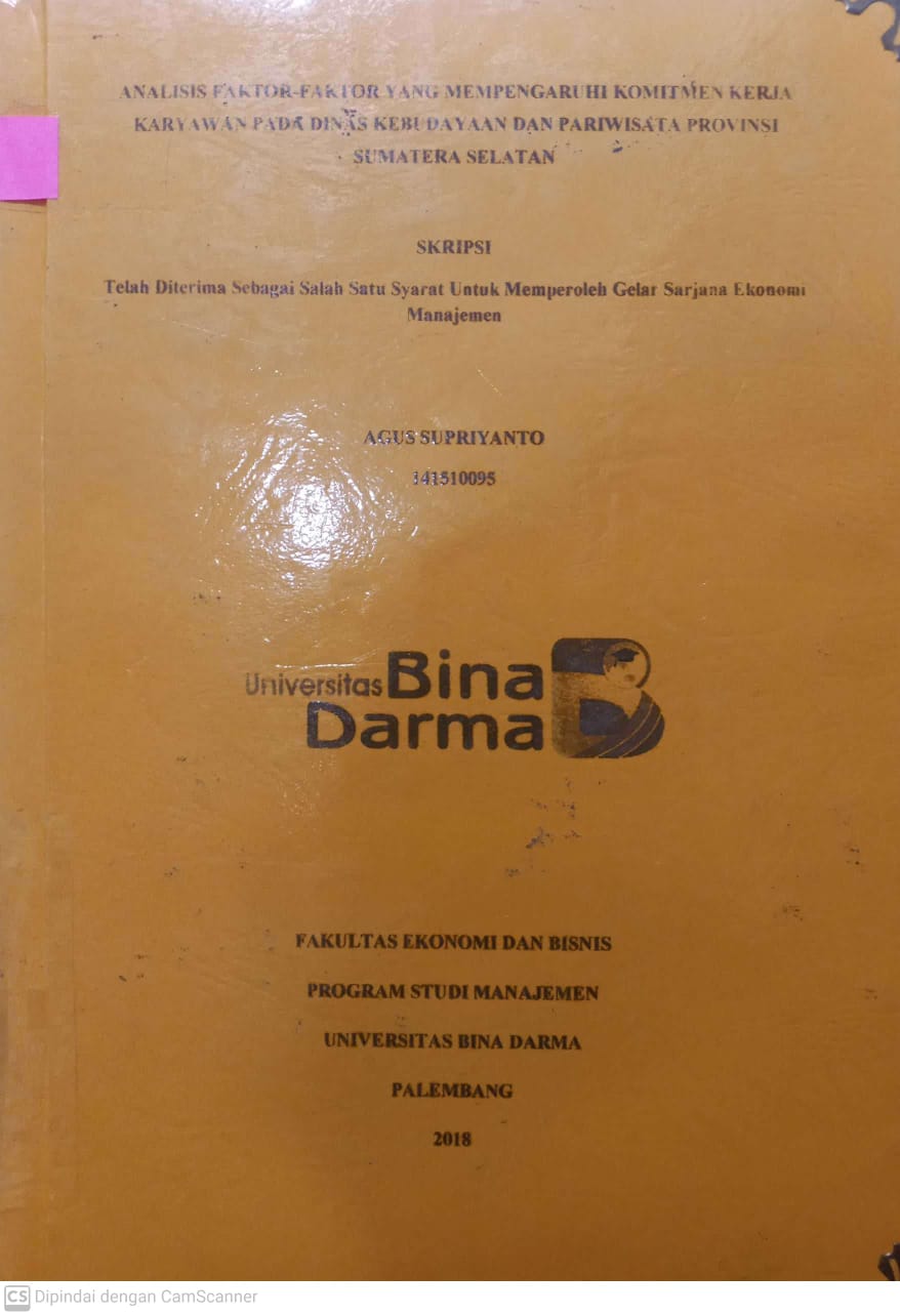Cover ANALISIS FAKTOR-FAKTOR YANG MEMPENGARUHI KOMITMEN KERJA KARYAWAN PADA DINAS KEBUDAYAAN DAN PARIWISATA PROVINSI SUMATERA SELATAN / AGUS SUPRIYANTO