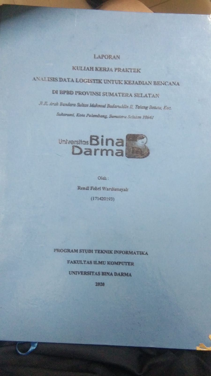 Cover ANALISIS DATA LOGISTIK UNTUK KEJADIAN BENCANA DI BPBD PROVINSI SUMATERA SELATAN :  JL. JL. ARAH BANDARA SULTAN MAHMUD BADARUDDIN II, TALANG BETUTU, KEC. SUKARAMI, KOTA PALEMBANG, SUMATERA SELATAN 30961 / RENDI FEBRI WARDIANSYAH