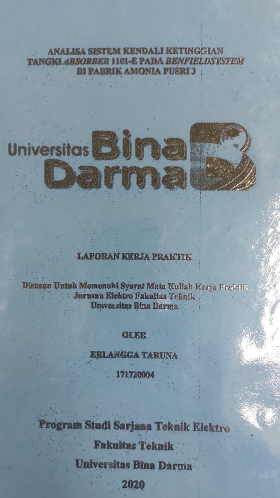 Cover ANALISIS SISTEM KENDALI KETINGGIAN TANGKI ABSORBER 1101-E PADA BENFIELDSYSTEM DI PABRIK AMONIA PUSRI / ERLANGGA TARUNA