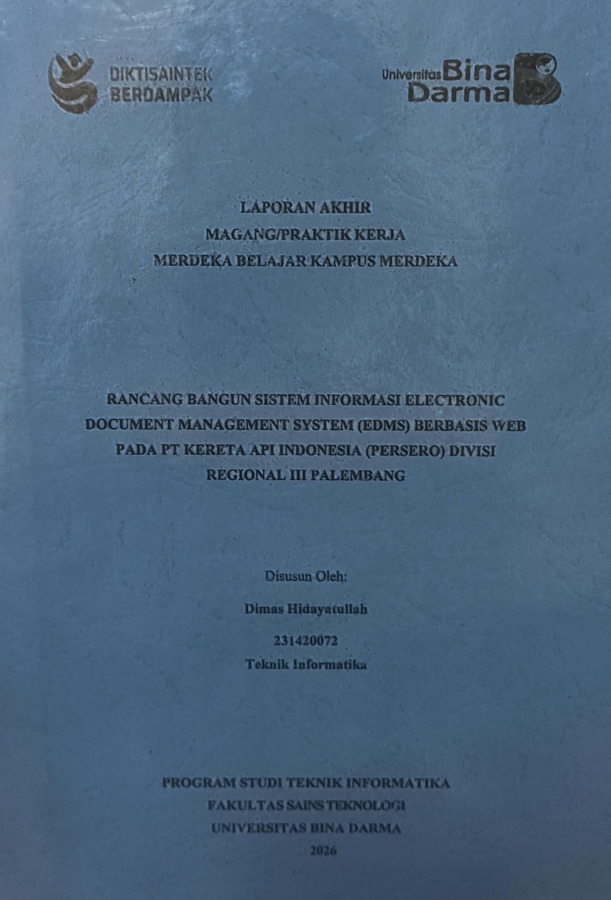 Cover RANCANG BANGUN SISTEM INFORMASI ELECTRONIC DOCUMENT MANAGEMENT SYSTEM (EDMS) BERBASIS WEB PADA PT KERETA API INDONESIA (PERSERO) DIVISI REGIONAL III PALEMBANG / DIMAS HIDAYATULLAH