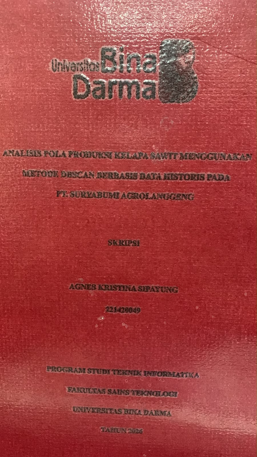 Cover Analisis Pola Produksi Kelapa Sawit Menggunakan Metode DBSCAN Berbasis Data Historis pada PT.Suryabudi Agrolanggeng / Agnes Kristina Sipayung