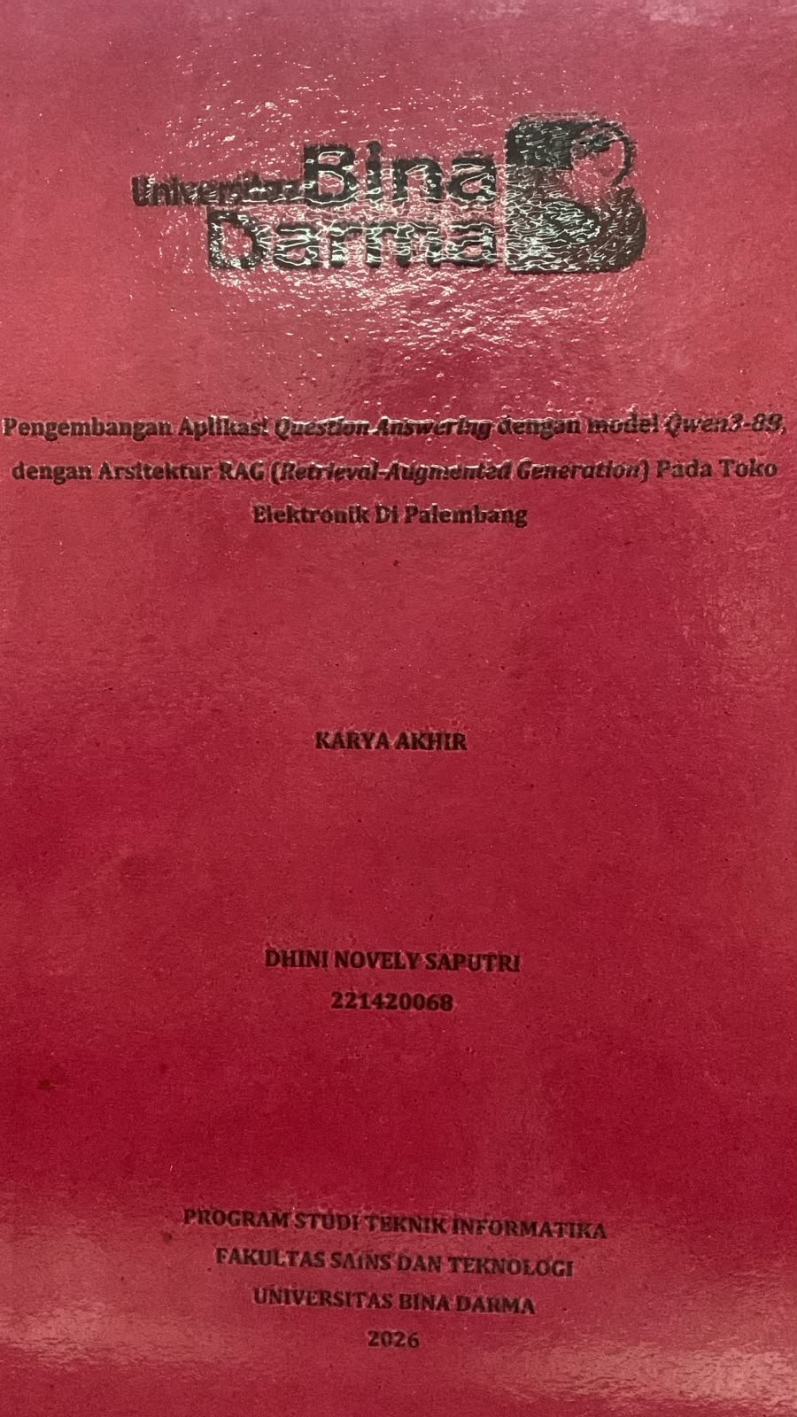 Pengembangan Aplikasi Question Answering dengan Model QWEN3-8B dengan Arsitektur RAG (Retrieval-Augmented Generation) pada Toko Elektronik di Palembang / Dhini Novely Saputri