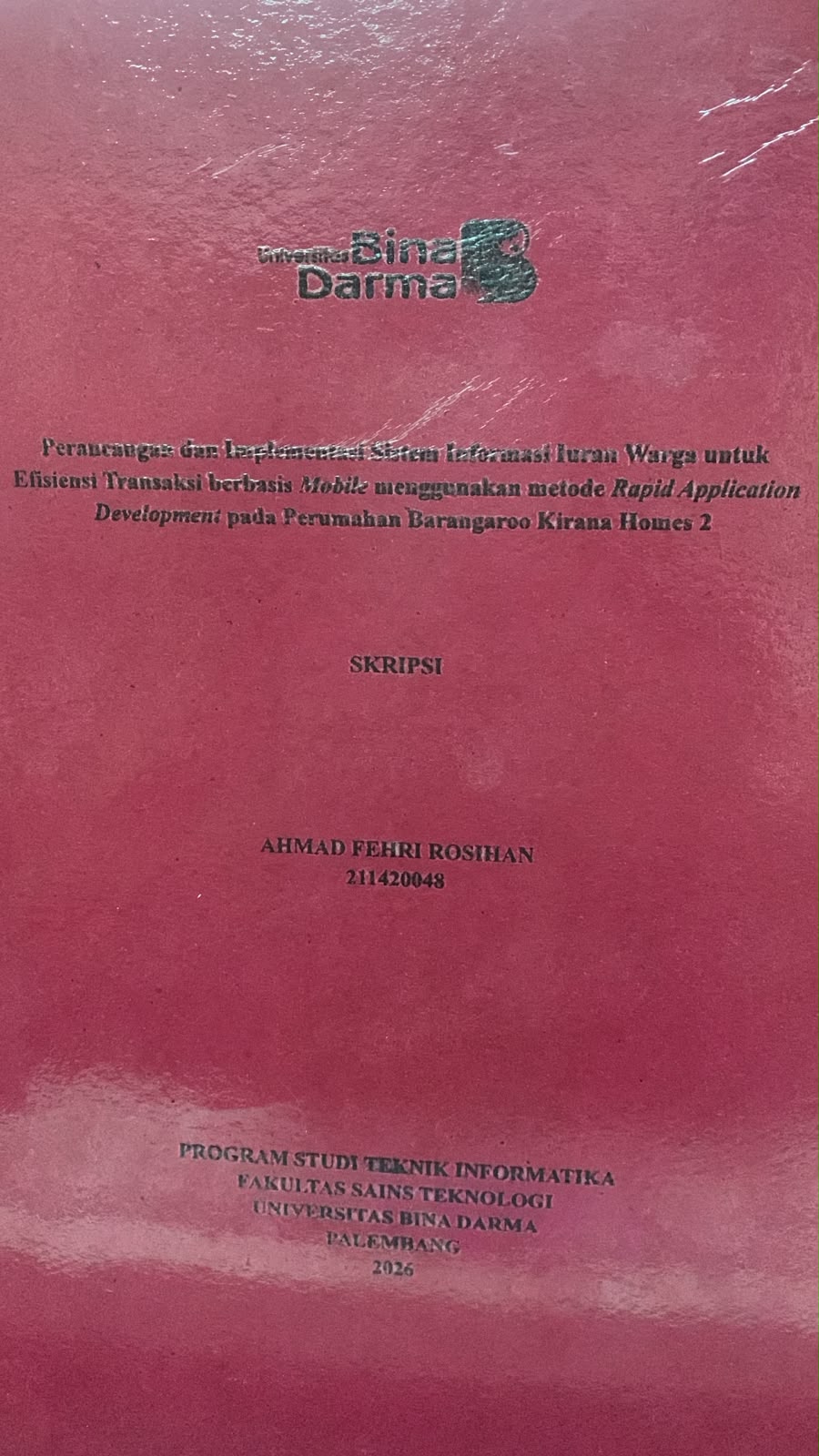 Cover Perancangan dan Implementasi Sistem Informasi Iuran Warga untuk Efisiensi Transaksi Berbasis Mobile Menggunakan Metode Rapid Application Development pada Perumahan Barangaroo Kirana Homes 2 / Ahmad Fehri Rosihan
