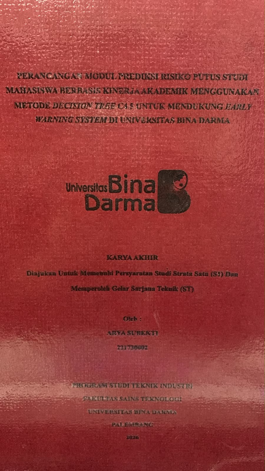 Cover Perancangan Modul Prediksi Risiko Putus Studi Mahasiswa Berbasis Kinerja Akademik Menggunakan Metode Decision Tree C4.5 untuk Mendukung Early Warning System di Universitas Bina Darma / Arya Subekti