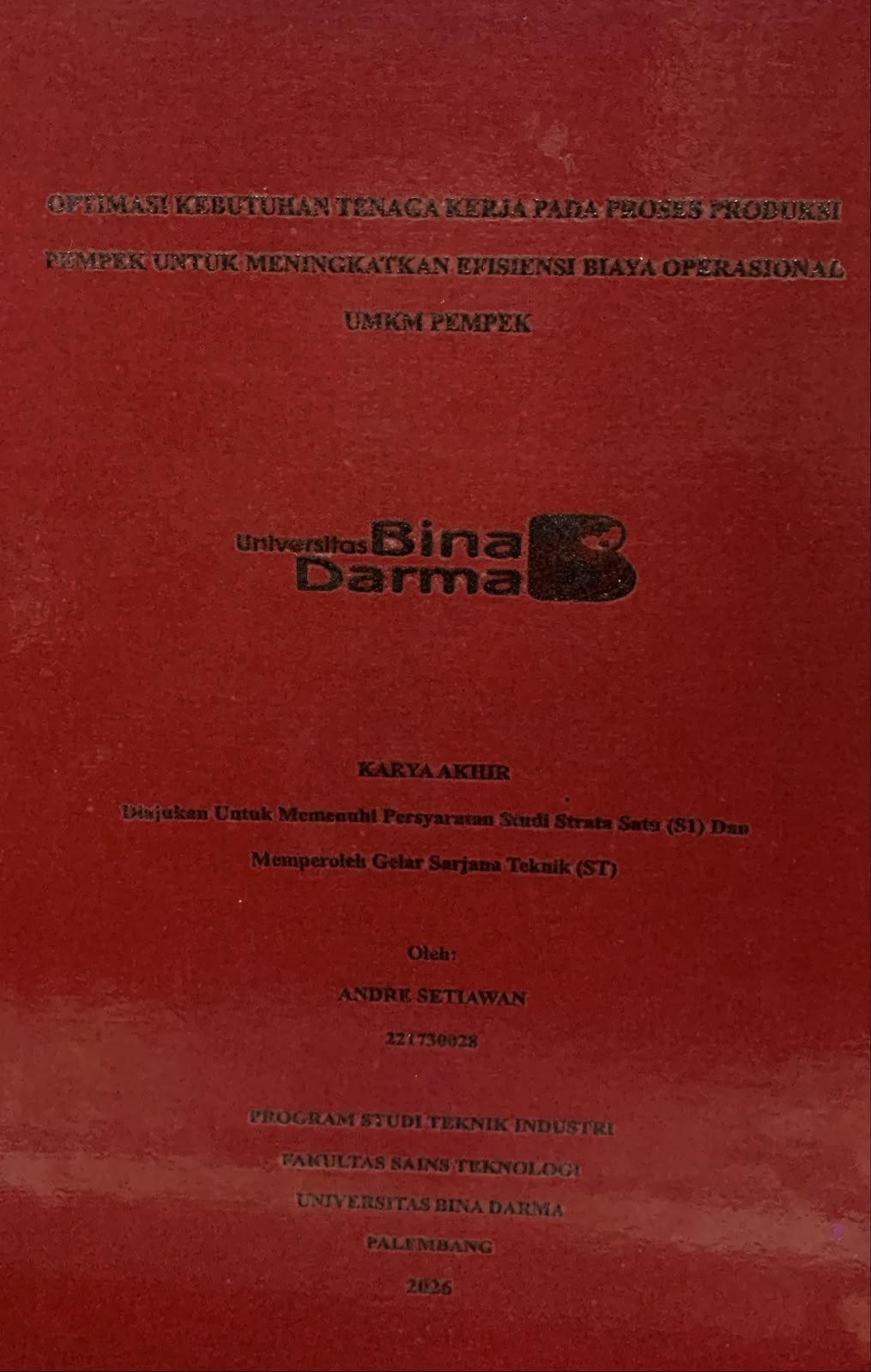 Cover Optimasi Kebutuhan Tenaga Kerja pada Proses Produksi Pempek untuk Meningkatkan Efisiensi Biaya Operasional UMKM Pempek / Andre Setiawan