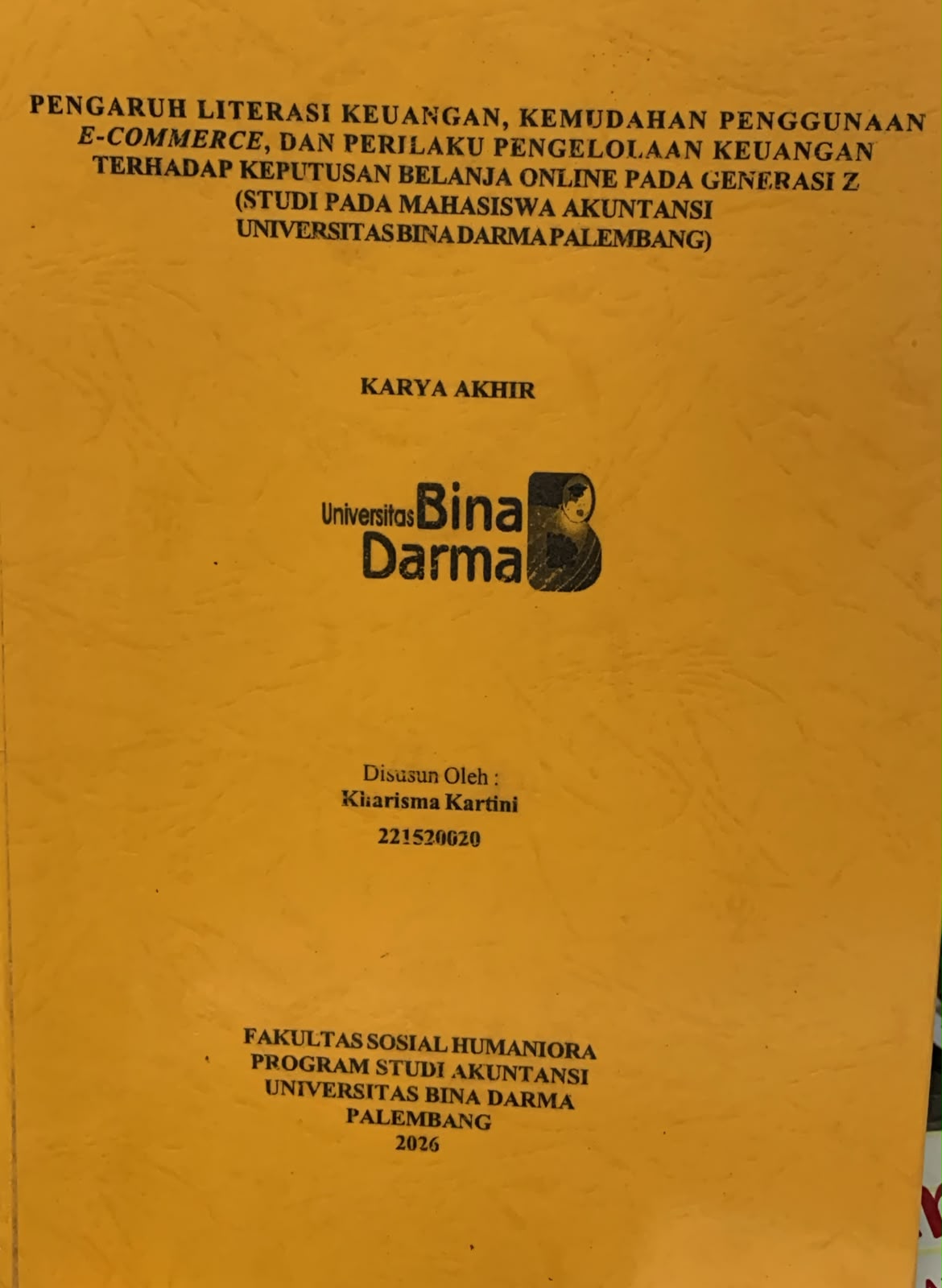 Pengaruh Literasi Keuangan, Kemudahan Pengguna E-Commerce dan Perilaku Pengelolaan Keuangan Terhadap Keputusan Belanja Online pada Generasi Z (Studi Pada Mahasiswa Akuntansi Universitas Bina Darma Palembang)  / Kharisma Kartini
