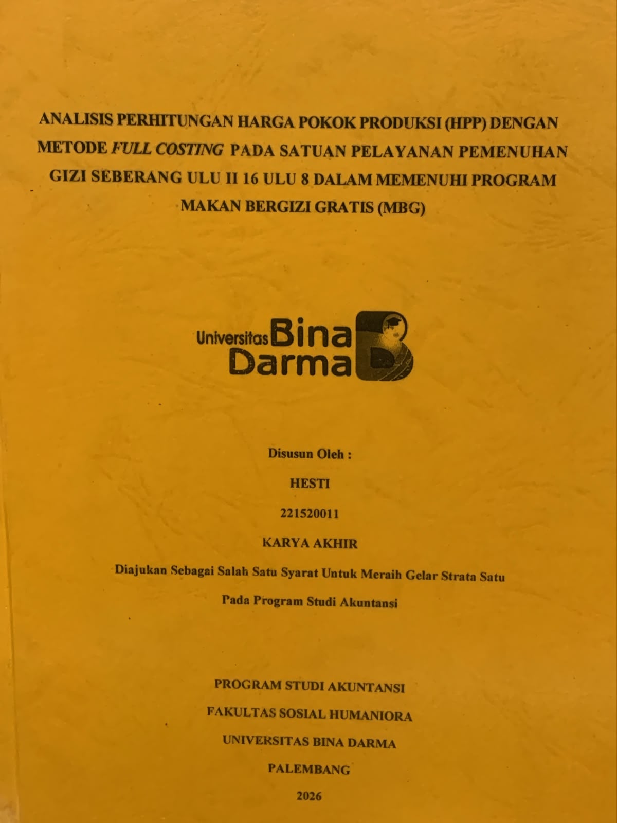 Cover Analisis Perhitungan Harga Pokok Produksi (HPP) dengan Metode Full Costing pada Satuan Pelayanan Pemenuhan Gizi Seberang Ulu II 16 Ulu 8 dalam Memenuhi Program Makan Bergizi Gratis (MBG) / Hesti