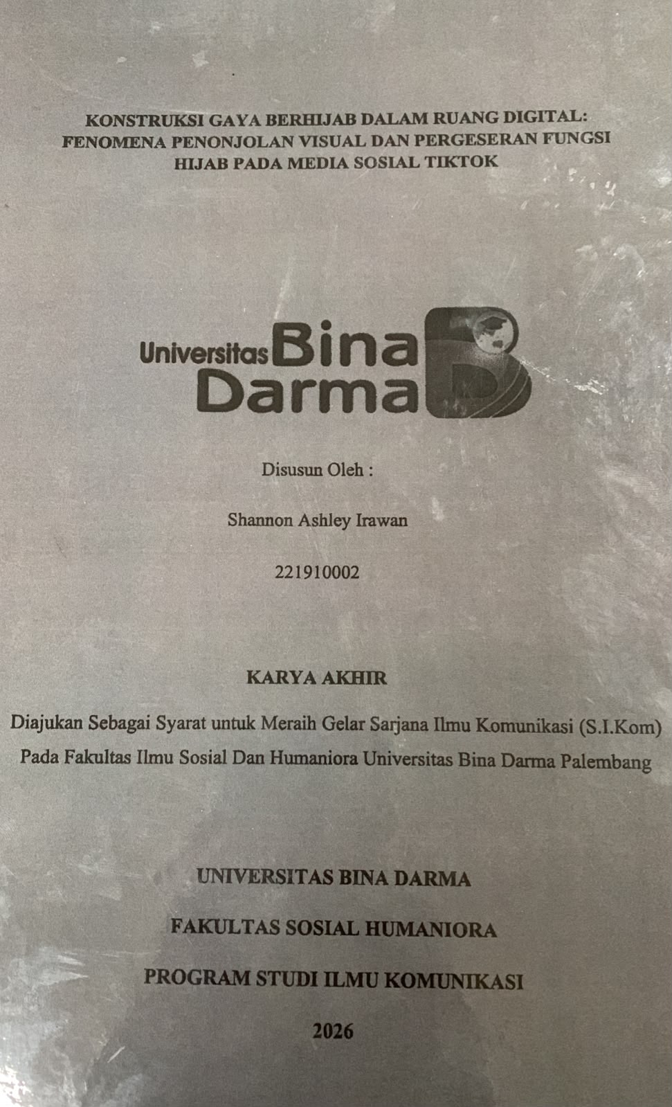 Cover Konstruksi Gaya Behijab dalam Ruang Digital: Fenomena Penonjolan Visual dan Pergesekan Fungsi Hijab pada Media Sosial Tiktok / Shannon Ashley Irawan