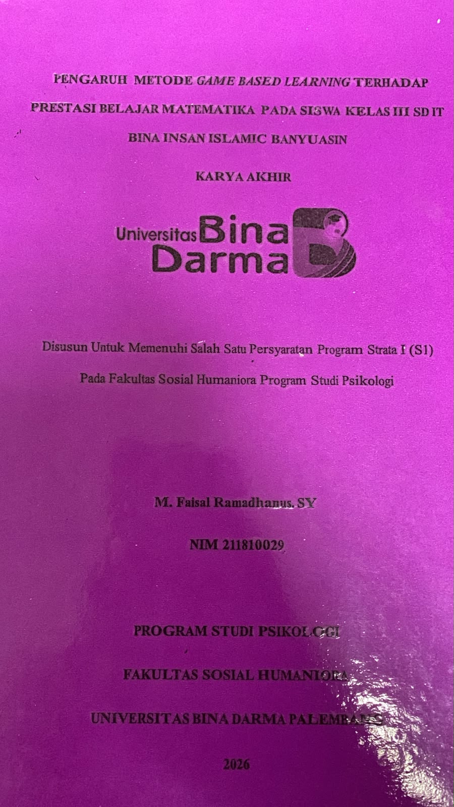 Cover Pengaruh Metode Game Based Learning Terhadap Prestasi Belajar Matematika pada Siswa Kelas III SD IT Bina Insani Islamic Banyuasin  / M.Faisal Ramadhanus.SY