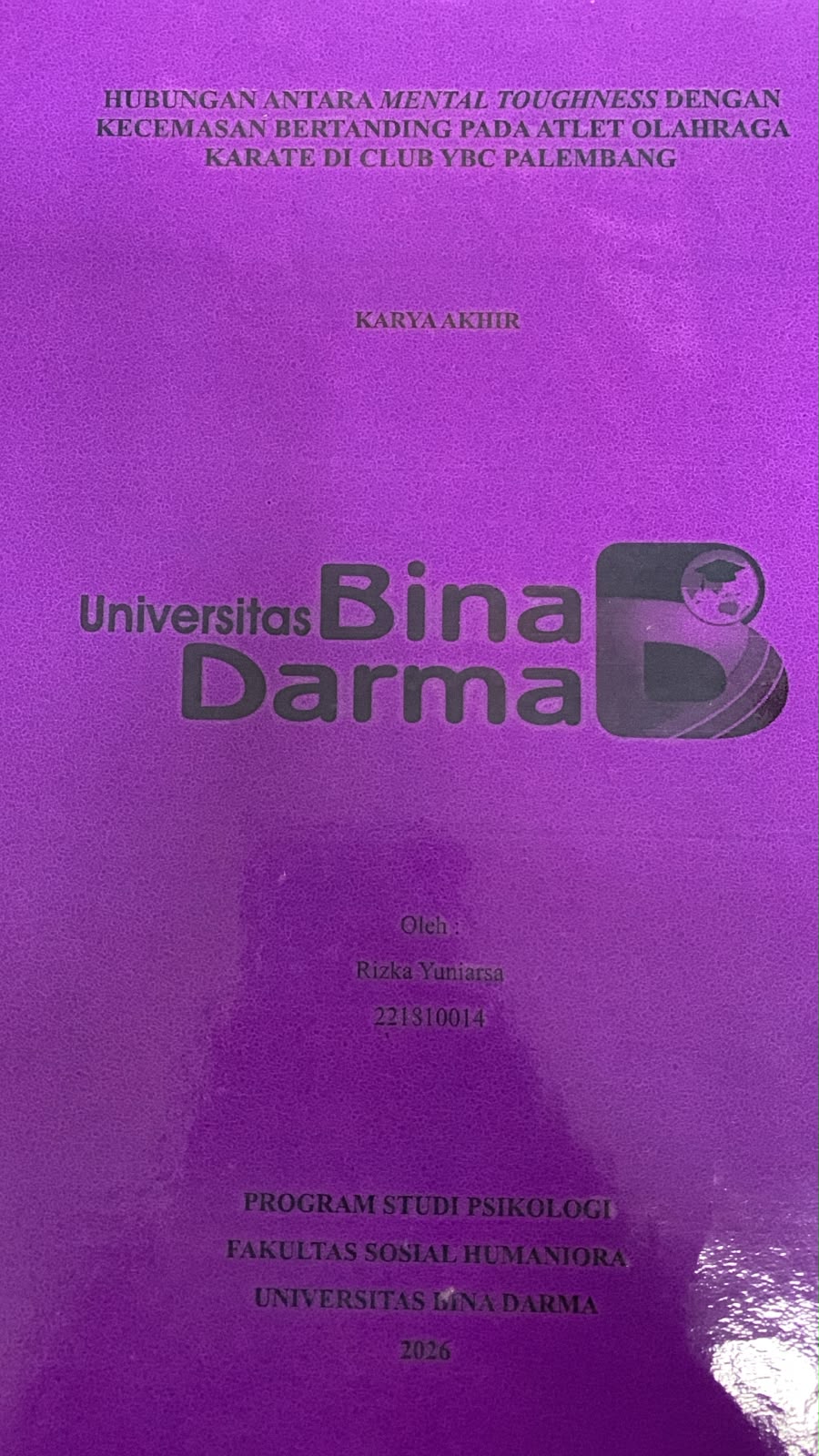 Cover Hubungan Antara Mental Toughness dengan Kecemasan Bertanding pada Atlet Olahraga Karate di Club YBC Palembang / Rizka Yuniarsa