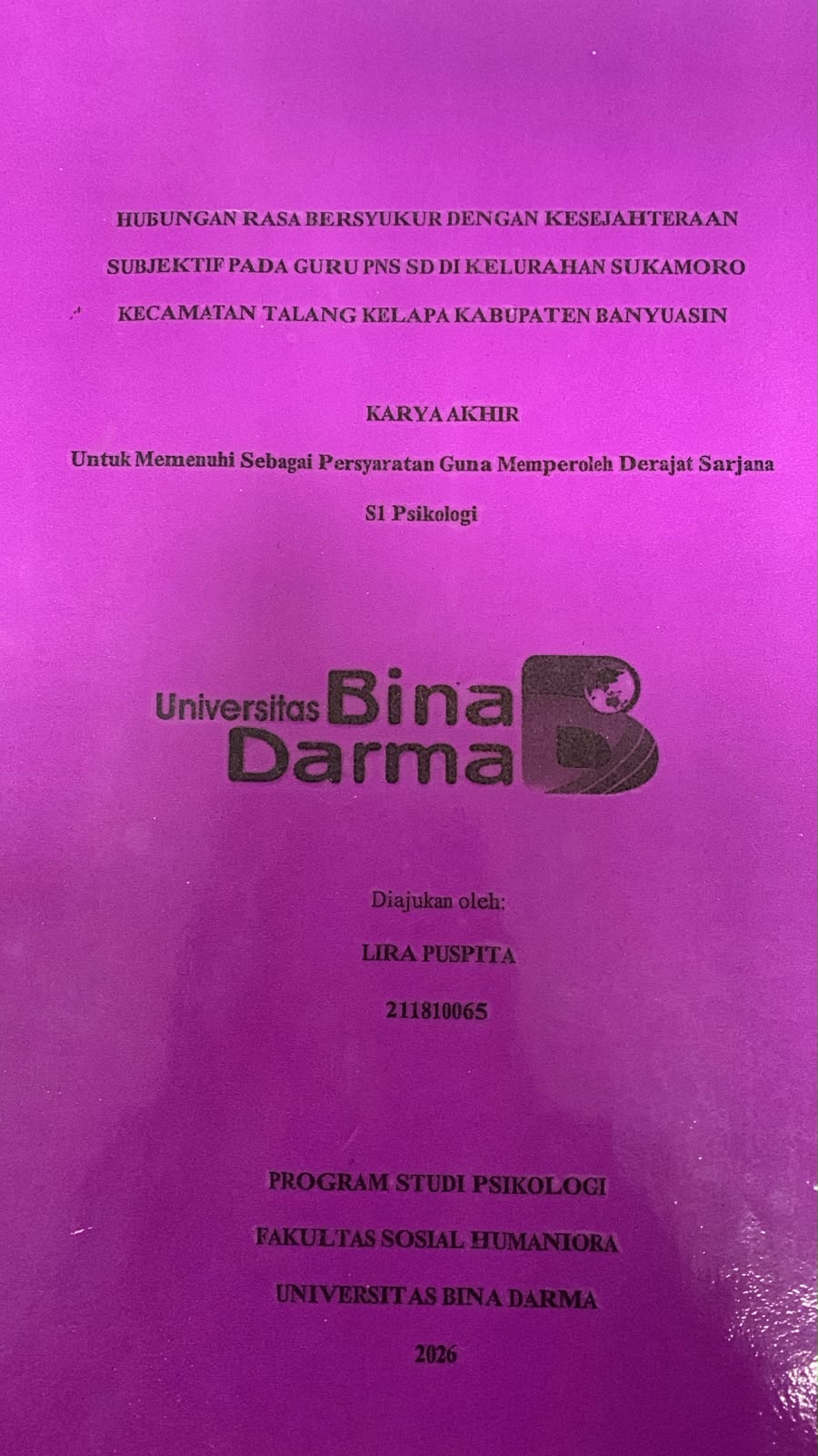 Cover Hubungan Rasa Bersyukur dengan Kesejahteraan Subjektif pada Guru PNS SD di Kelurahan Sukamoro Kecamatan Talang Kelapa Kabupaten Banyuasin / Lira Puspita