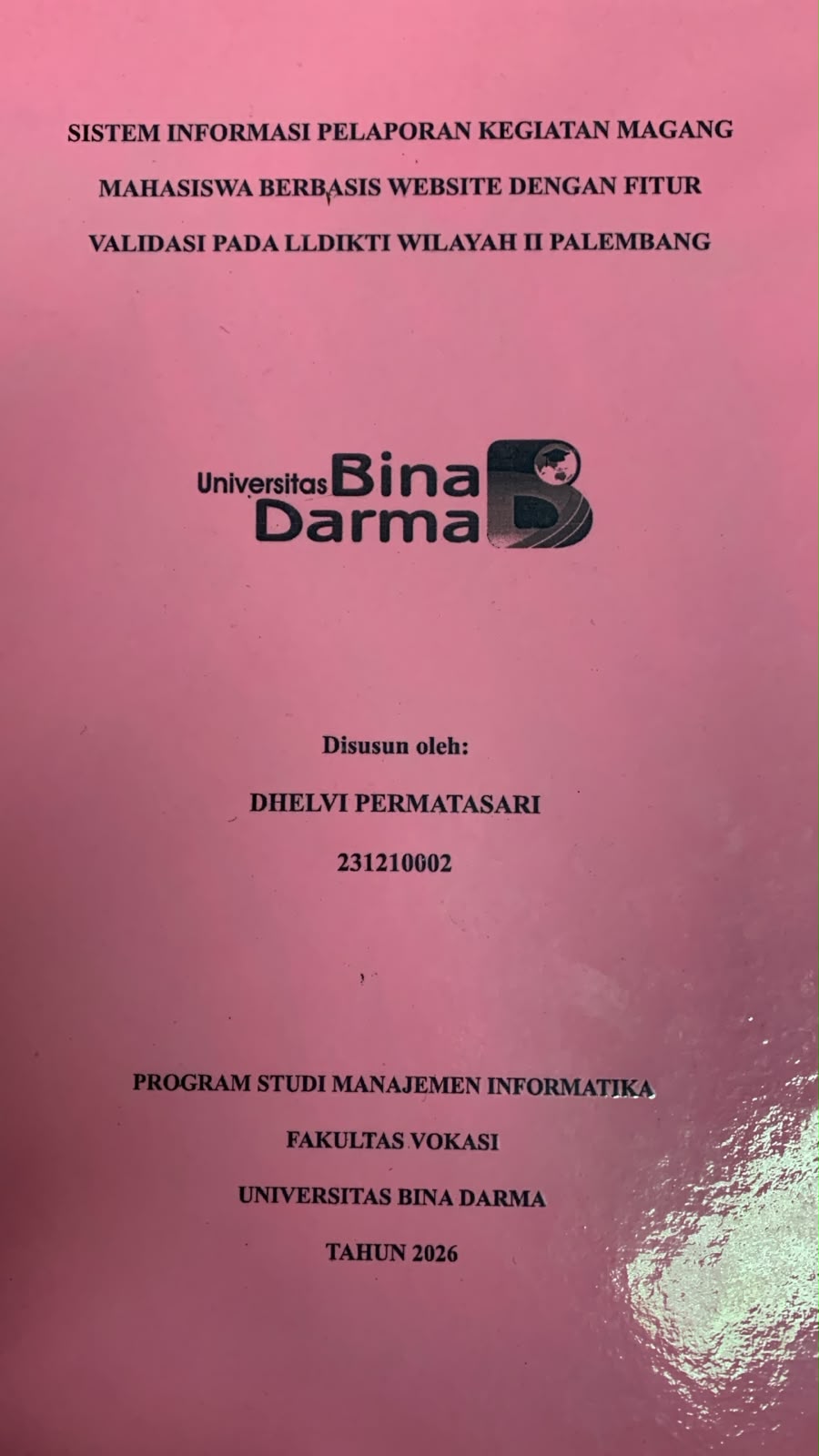 Cover Sistem Informasi Pelaporan Kegiatan Magang Mahasiswa Berbasis Website dengan Fitur Validasi pada LLDIKTI Wilayah II Palembang / Dhelvi Permatasari