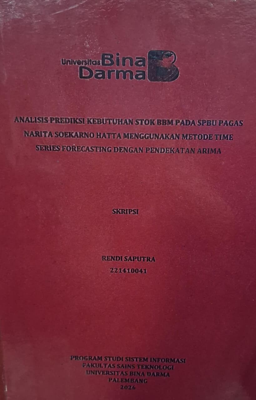 Cover Analisis Prediksi Kebutuhan Stok BBM pada SPBU Pagas Narita Soekarno Hatta Menggunakan Metode Time Series Forecasting dengan Pendekatan Arima / Rendi Saputra