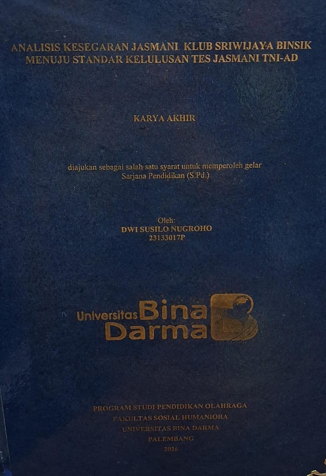 Cover Analisis Kesegaran Jasmani Klub Sriwijaya Binsik Menuju Standar Kelulusan Tes Jasmani TNI-AD / Dwi Susilo Nugroho