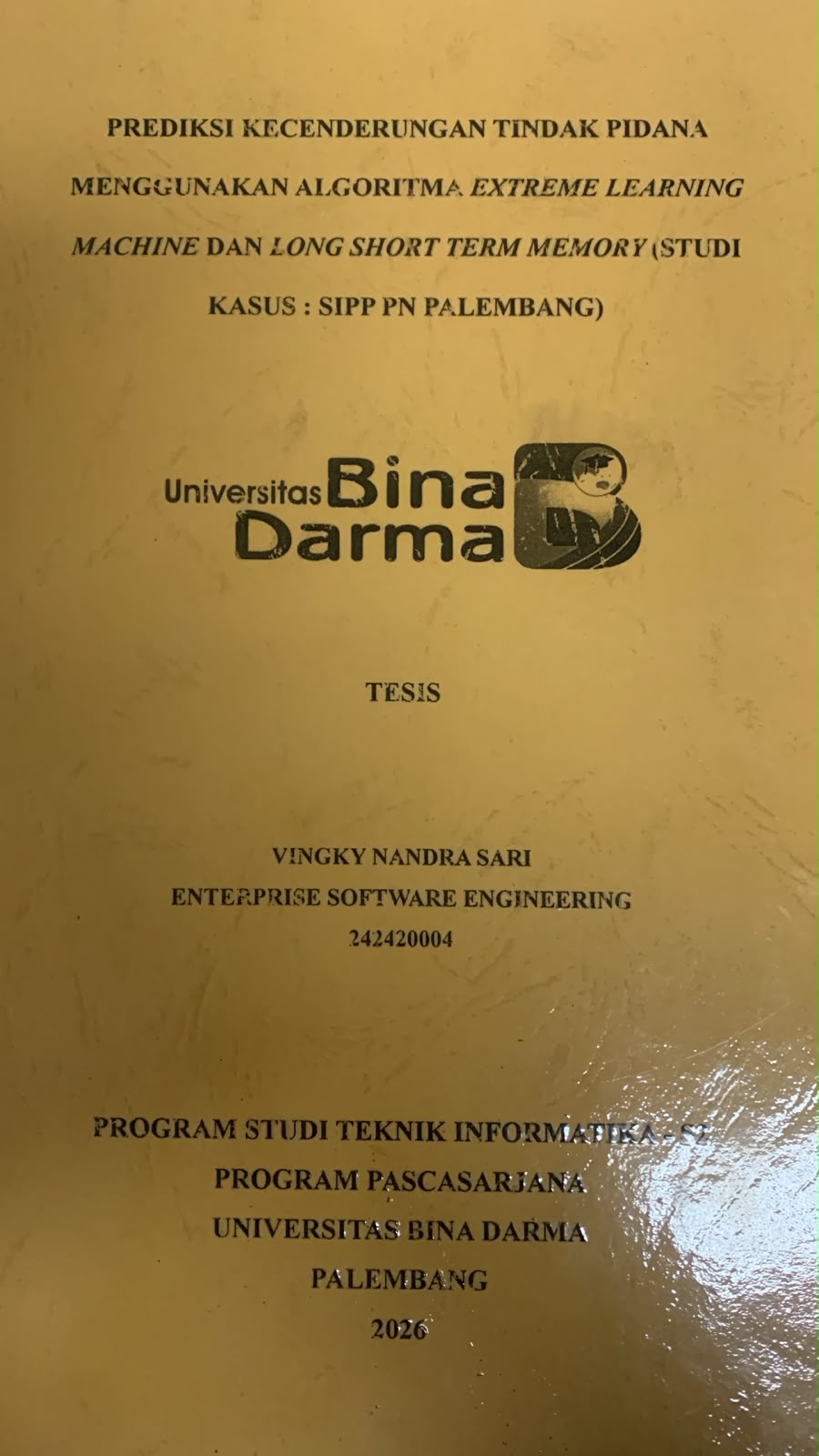 Cover Prediksi Kecenderungan Tindak Pidana Menggunakan Algoritma Extreme Learning Machine dan Long Short Term Memory (Studi Kasus: SIPP PN Palembang) / Vingky Nandra Sari