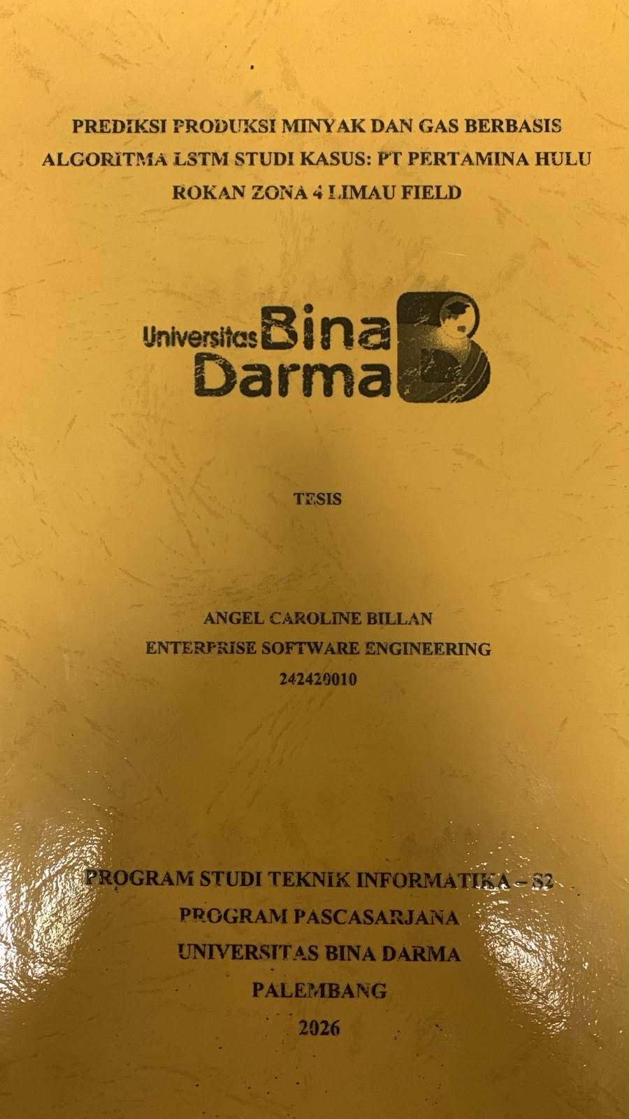 Cover Prediksi Produksi Minyak dan Gas Berbasis Algoritma LSTM Studi Kasus: PT.Pertamina Hulu Rokan Zona 4 Limau Field / Angel Caroline Billan
