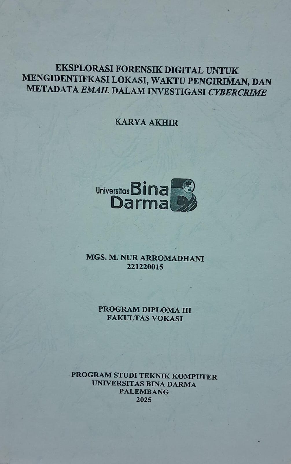 Cover Eksplorasi Forensik Digital untuk Mengidentifikasi Lokasi, Waktu Pengiriman, dan Metadata Email Dalam Investigasi Cybercrime / MGS. M. Nur Arromadhani
