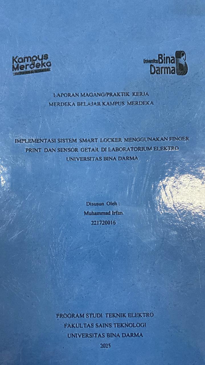 Cover IMPLEMENTASI SMART LOCKER MENGGUNAKAN FINGER PRINT DAN SENSOR GETAR DI LABORATORIUM ELEKTRO UNIVERSITAS BINA DARMA / MUHAMMAD IRFAN